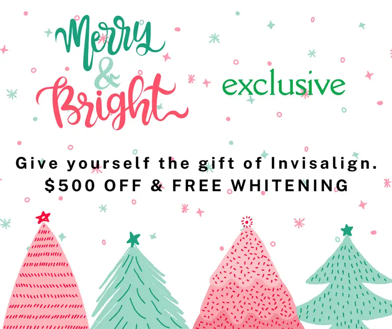 December Couponn for $500 off Invisalign and Free Whitening.